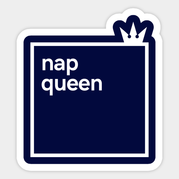 Nap queen Nap Queen Sticker TeePublic